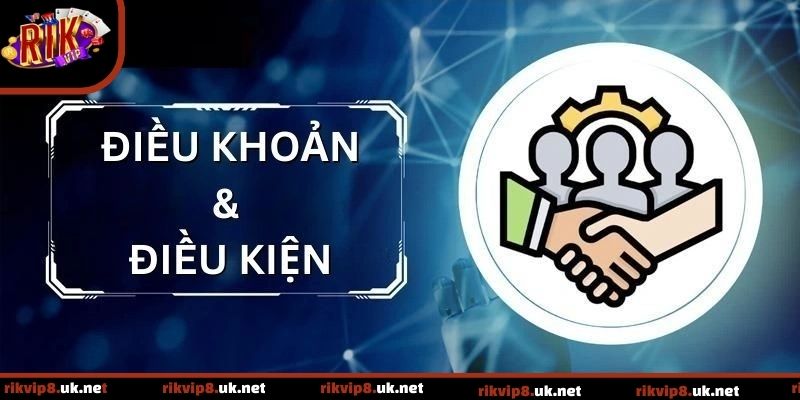Điều khoản và điều kiện Rikvip: Quy định cần nắm rõ trước